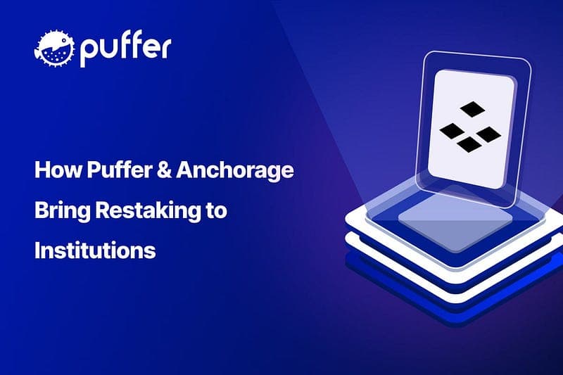 How Puffer & Anchorage Bring Restaking to Institutions